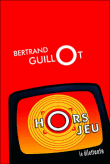 Hors jeu&nbsp;-&nbsp;Bertrand Guillot