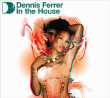 Dennis Ferrer&nbsp;-&nbsp;In the house