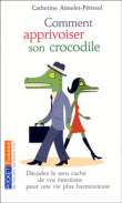 Comment apprivoiser son crocodile&nbsp;-&nbsp;Catherine Aimelet-Périssol