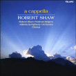 Robert Shaw, Orchestre Symphonique d' Atlanta&nbsp;-&nbsp;A cappella