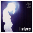 The Tears&nbsp;-&nbsp;Here come The Tears