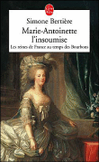 Marie-Antoinette l'insoumise&nbsp;-&nbsp;Simone Bertière
