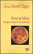 Vivre la mort, voyage à travers les traditions&nbsp;-&nbsp;Djénane Kareh Tager
