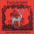 The Duke Spirit&nbsp;-&nbsp;Cuts accross the land