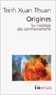 Origines, la nostalgie des commencements&nbsp;-&nbsp;Trinh Xuan Thua