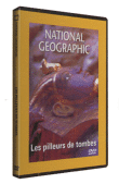 National Geographic&nbsp;-&nbsp;Les Pilleurs de tombes
