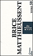 Jim Harrison de A à X&nbsp;-&nbsp;Brice Matthieussent