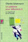 Le judaïsme pour débutant&nbsp;-&nbsp;Charles Szlakmann
