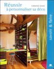 Réussir à personnaliser sa déco&nbsp;-&nbsp;Catherine Levard