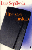 Une sale histoire&nbsp;-&nbsp;Luis Sepulveda