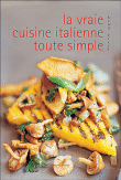 La vraie cuisine italienne toute simple&nbsp;-&nbsp;Aldo Zilli