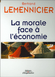 La morale face à l'économie&nbsp;-&nbsp;Bertrand Lemennicier