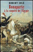 Bonaparte à la conquête de l'Egypte&nbsp;-&nbsp;Robert Solé