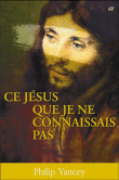Ce jesus que je ne connaissais pas&nbsp;-&nbsp;P. Yancey