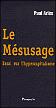 Le mésusage&nbsp;-&nbsp;Paul Ariès
