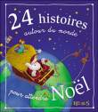 24 histoires autour du monde pour attendre No�l