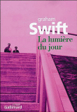 La lumière du jour&nbsp;-&nbsp;Graham Swift
