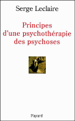 Principes d'une psychothérapie des psychoses&nbsp;-&nbsp;Serge Leclaire, Elisabeth Roudinesco