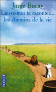 Laisse-moi te raconter les chemins de la vie&nbsp;-&nbsp;Jorge Bucay