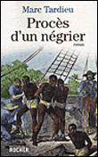 Procès d'un négrier&nbsp;-&nbsp;Marc Tardieu