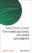 Ces ondes qui tuent, ces ondes qui soignent&nbsp;-&nbsp;Jean-Pierre Lentin