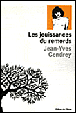 Les jouissances du remords&nbsp;-&nbsp;Jean-Yves Cendrey