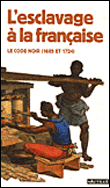 L'esclavage à la française, le Code Noir&nbsp;-&nbsp;Collectif