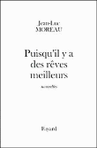 Puisqu'il y a des rêves meilleurs&nbsp;-&nbsp;Jean-Luc Moreau