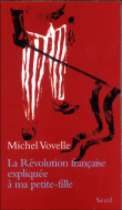 La Révolution française expliquée à ma petite fille&nbsp;-&nbsp;Michel Vovelle
