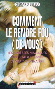 Comment le rendre fou de vous&nbsp;-&nbsp;Gérard Leleu