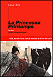 La princesse printemps&nbsp;-&nbsp;César Aira