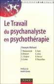 Le travail du psychanalyste en psychothérapie&nbsp;-&nbsp;F. Richard