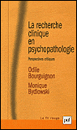 La recherche clinique en psychopathologie&nbsp;-&nbsp;Odile Bourguignon, Monique Bydlowski