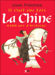 Il était une fois la Chine&nbsp;-&nbsp;José Frèches