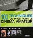 100 techniques de pros pour le cinéma amateur&nbsp;-&nbsp;C. Kenworthy