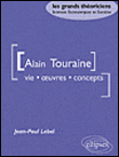 Alain Touraine, vie, oeuvres, concepts&nbsp;-&nbsp;Jean-Patrick Lebel