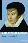 Catherine de Médicis&nbsp;-&nbsp;Jean-Hippolyte Mariejol