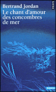 Le chant d'amour des concombres de mer&nbsp;-&nbsp;Bertrand Jordan