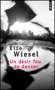 Un désir fou de danser&nbsp;-&nbsp;Elie Wiesel