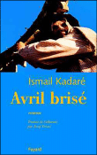 Avril brisé&nbsp;-&nbsp;Ismaïl Kadaré