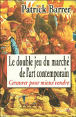 Le double jeu du marché de l'art contemporain&nbsp;-&nbsp;Patrick Barrer