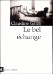 Le bel échange&nbsp;-&nbsp;Claudine Galea