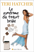 Le syndrôme du toast brûlé&nbsp;-&nbsp;Teri Hatcher