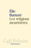 Les religions meurtrières&nbsp;-&nbsp;Elie Barnavi