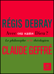 Avec ou sans Dieu ?&nbsp;-&nbsp;Régis Debray, Claude Geffré