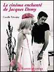 Le cinéma enchanté de Jacques Demy&nbsp;-&nbsp;Camille Taboulay