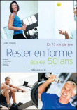 Rester en forme après 50 ans en 15 minutes par jour&nbsp;-&nbsp;Lydie Raisin