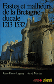 Fastes et malheurs de la bretagne ducale 1213-1532&nbsp;-&nbsp;J.P. Leguay, H. Martin