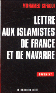 Lettre aux islamistes de France et de Navarre&nbsp;-&nbsp;Mohamed Sifaoui