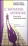 L'homme artificiel, essai sur le moralement correct&nbsp;-&nbsp;Jean-Pierre Dickes, Guy Lafargue
